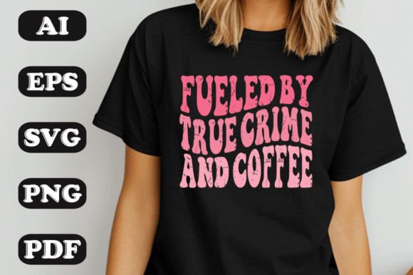 A True Crime & Coffee SVG Graphic for T-Shirt Designs