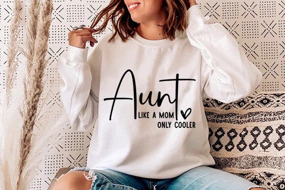 Aunt Like a Mom Only Cooler: A Graphics Asset for T-Shirt Designs & More
