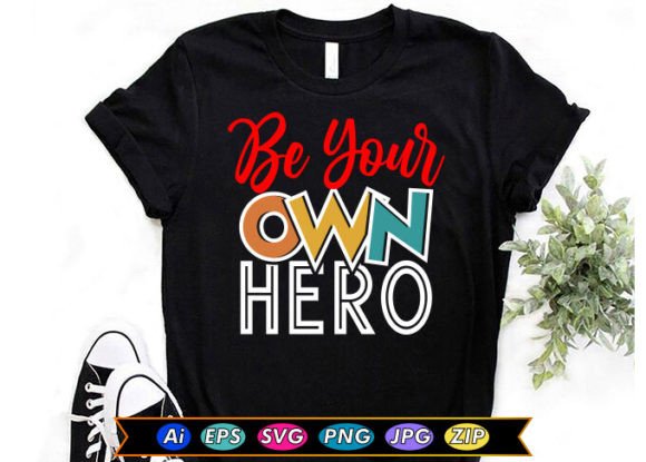 Be Your Own Hero Graphics for T-Shirt Designs