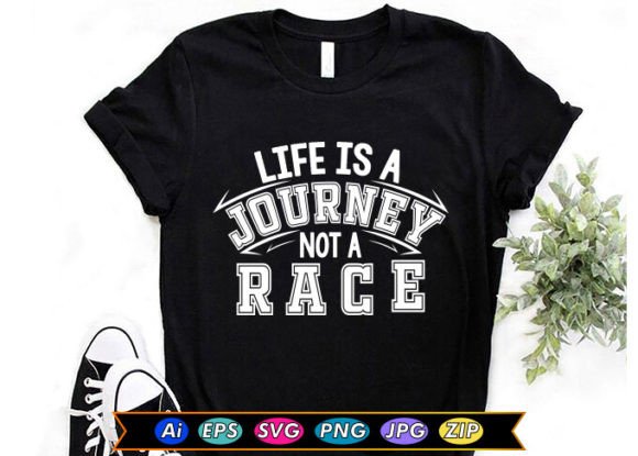 Life is a Journey Not a Race: Versatile Graphics for T-Shirt Designs