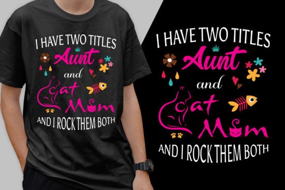 The Aunt & Cat Mom Classic: A Timeless T-Shirt Graphic